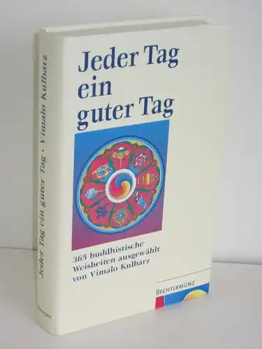 Vimalo Kulbarz | Jeder Tag ein guter Tag - 365 buddhistische Weisheiten