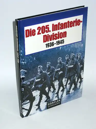 Walter Gruber, Emil Geier, Otto Wößner | Die 205. Infanterie-Division - Bildbericht vom Weg und Schicksal einer deutschen Infanterie-Division 1936-1945