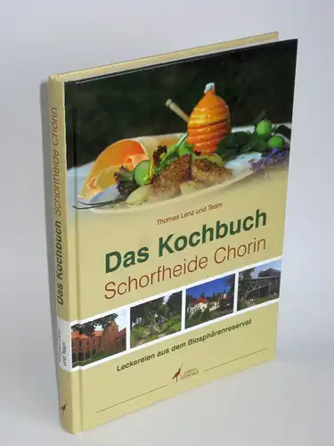 Thomas Lenz und Team | Das Kochbuch Schorfheide Chorin - Leckereien aus dem Biosphärenreservat