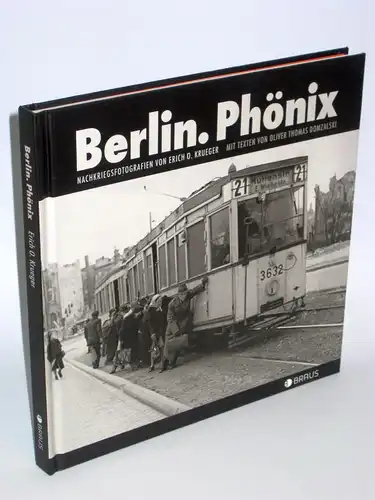 Erich O. Krüger & Oliver Thomas Domzalski | Berlin. Phönix - Nachkriegsfotografien von Erich O. Krueger