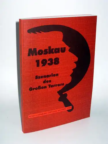 Herausgegeben von Klaus Kinner in Verbindung mit Willi Beitz | Moskau 1938 - Szenarien des Großen Terrors