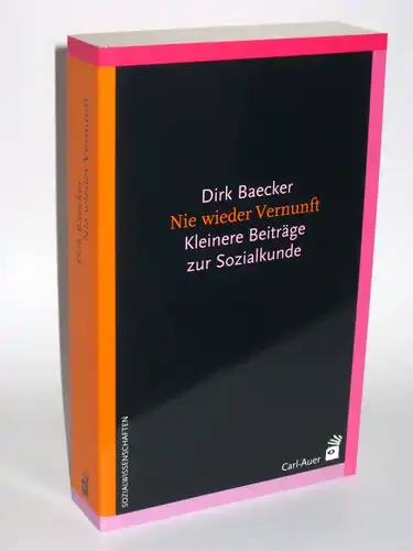 Dirk Baecker | Nie wieder Vernunft - Kleinere Beiträge zur Sozialkunde
