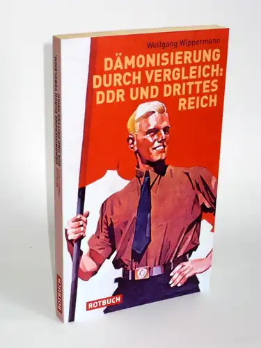 Wolfgang Wippermann | Dämonisierung durch Vergleich: DDR und Drittes Reich