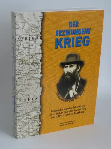 Max Weber | Der erzwungene Krieg - Erlebnisbericht des Schweizers Max Weber über den Burenkrieg von 1899 - 1902 in Südafrika