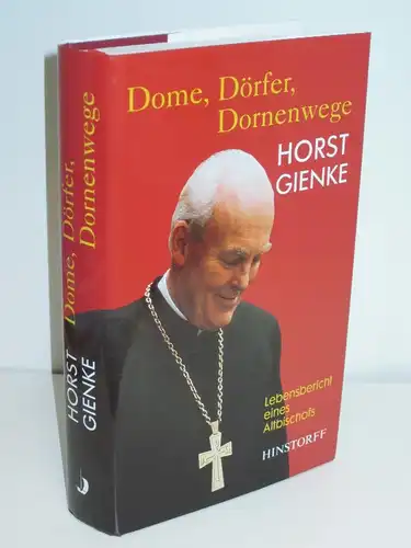Gienke, Horst: Dome, Dörfer, Dornenwege - Lebensbericht eines Altbischofs. 