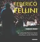 Borin, Fabrizio: Federico Fellini - Die sentimentale Reise eines Genies in die Illusion und die Wirklichkeit. 