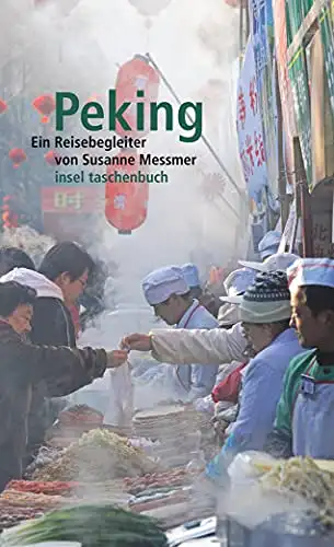 Messmer, Susanne: Peking - Ein Reisebegleiter. 