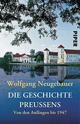Neugebauer, Wolfgang: Die Geschichte Preußens - Von den Anfängen bis 1947. 