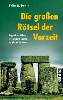 Felix R. Paturi: Die großen Rätsel der Vorzeit - Legendäre Völker, versunkene Reiche, magische Symbole. 