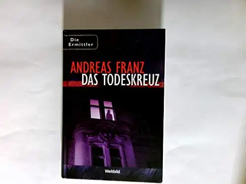 Franz, Andreas: Das Todeskreuz. 