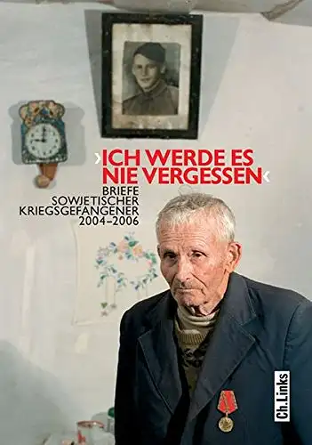 Verein "Kontakte" e. V. (Hrsg.): "Ich werde es nie vergessen" - Briefe sowjetischer Kriegsgefangener 2004-2006. 