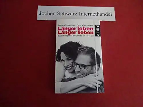 Corinna Langwieser, Peter Wippermann: Länger leben, Länger lieben - Das Lebensgefühl der Generation Silver Sex. 
