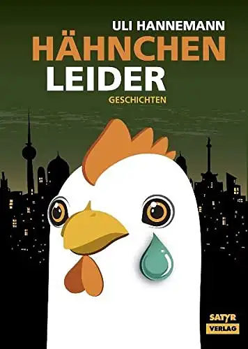 Hannemann, Uli: Hähnchen Leider - Geschichten. 