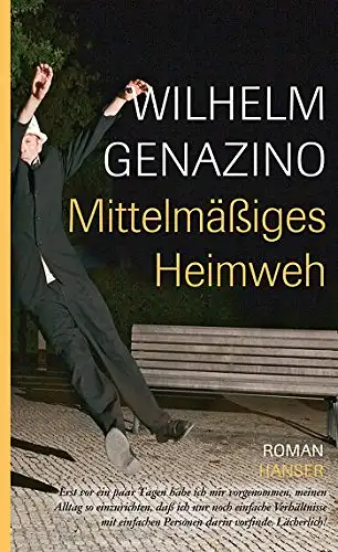 Genazino, Wilhelm: Mittelmäßiges Heimweh. 