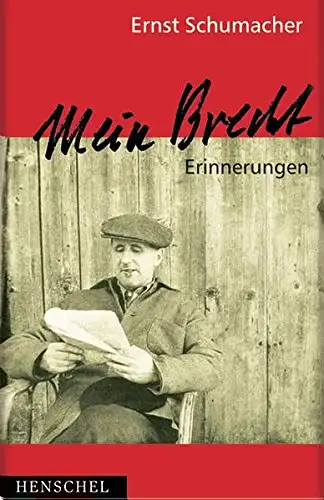 Schumacher, Ernst: Mein Brecht - Erinnerungen 1943 bis 1956. 