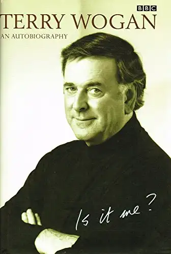 Wogan, Terry: Is it me? - An Autobiography. 