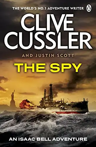 Clive Cussler, Justin Scott: The Spy - An Isaac Bell Adventure. 