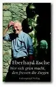 Esche, Eberhard: Wer sich grün macht, den fressen die Ziegen. 