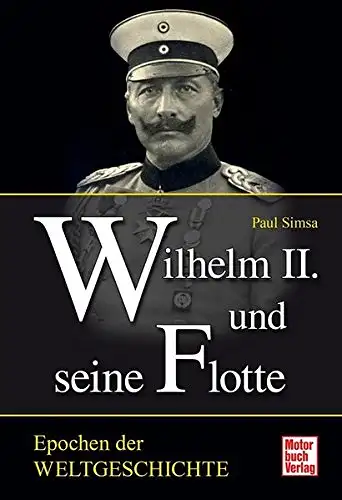 Simsa, Paul: Wilhelm II. und seine Flotte. 