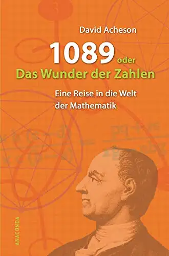 Acheson, David: 1089 oder Das Wunder der Zahlen - Eine Reise in die Welt der Mathematik. 