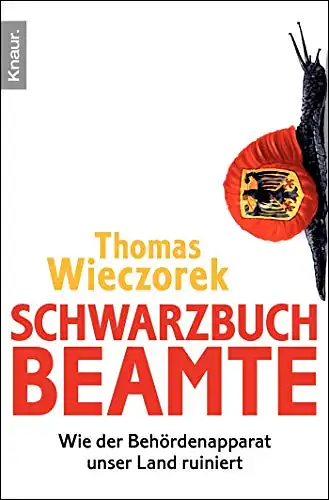 Wieczorek, Thomas: Schwarzbuch Beamte - Wie der Behördenapparat unser Land ruiniert. 