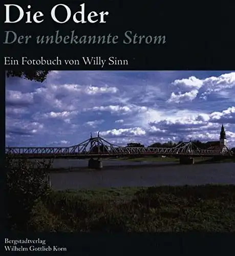 Sinn, Willy: Die Oder - Der unbekannte Strom. 