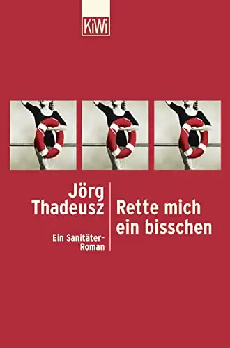 Thadeusz, Jörg: Rette mich ein bisschen - Ein Sanitäter-Roman. 