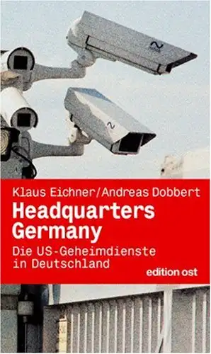 Klaus Eichner, Andreas Dobbert: Headquarters Germany - Die USA-Geheimdienste in Deutschland. 