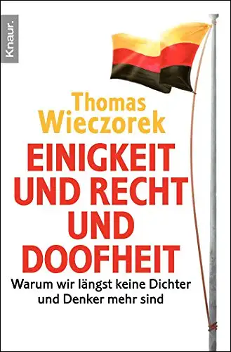 Wieczorek, Thomas: Einigkeit und Recht und Doofheit - Warum wir längst keine Dichter und Denker mehr sind. 