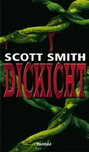 Smith, Scott: Dickicht - Thriller. 