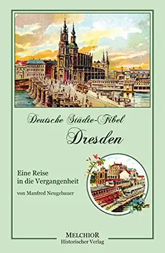 Neugebauer, Manfred: Deutsche Städte-Fibel: Dresden - Eine Reise in die Vergangenheit. 