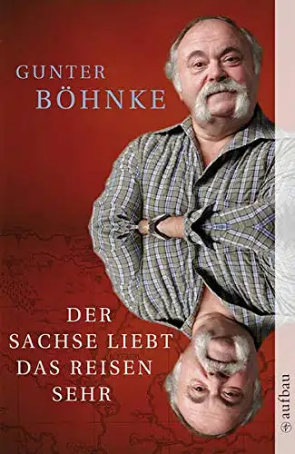 Böhnke, Gunter: Der Sachse liebt des Reisen sehr. 