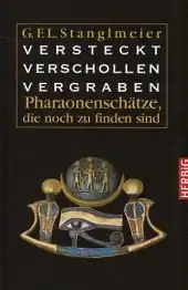 G. F. L. Stanglmeier, Beat Biffiger: Versteckt, verschollen, vergraben - Pharaonenschätze, die noch zu finden sind. 