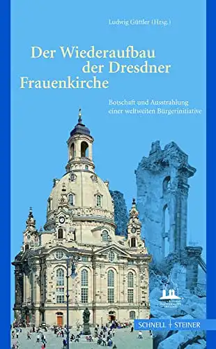 Ludwig Güttler (Hg.): Der Wiederaufbau der Dresdner Frauenkirche - Botschaft und Ausstrahlung einer weltweiten Bürgerinitiative. 