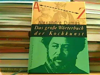 Alexandre Dumas, Veronika Baiculescu (Hg.), Michael Baiculescu (Hg.): Das große Wörterbuch der Kochkunst. 