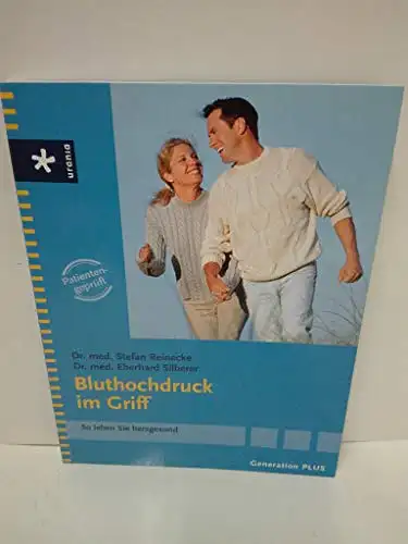 Dr. Stefan Reinecke, Dr. Eberhard Silberer: Bluthochdruck im Griff - So leben Sie herzgesund. 