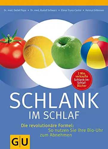 Detlef Pape, Rudolf Schwarz, Gabriele Heßmann, Elmar Trunz-Carlisi, Helmut Gillessen: Schlank im Schlaf - Die revolutionäre Formel: So nutzen Sie Ihre Bio-Uhr zum Abnehmen. 