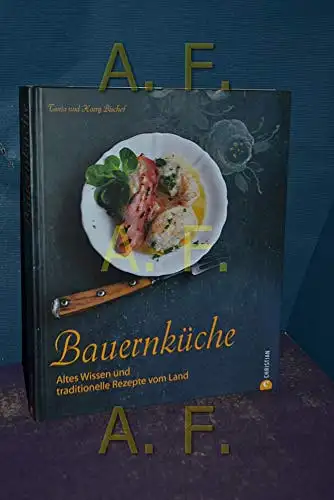 Tanja Bischof, Harry Bischof: Nauernküche - Altes Wissen und traditionelle Rezepte vom Land. 