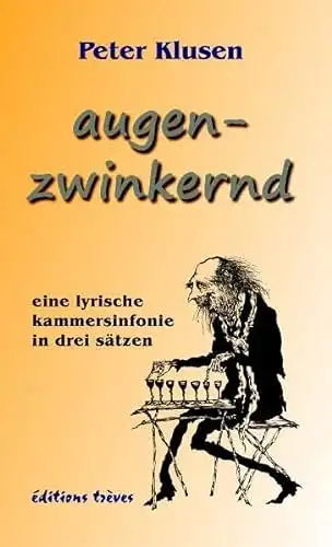 Klusen, Peter: augenzwinkernd - eine lyrische kammersinfonie in drei sätzen. 