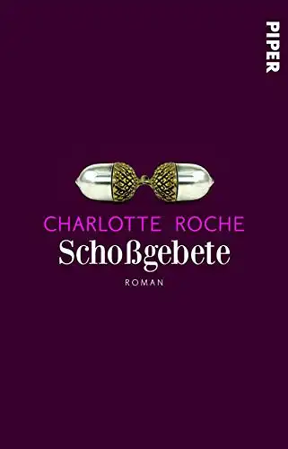 Roche, Charlotte: Schoßgebete. 