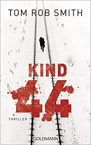 Tom Rob Smith: Kind 44 - Thriller. 