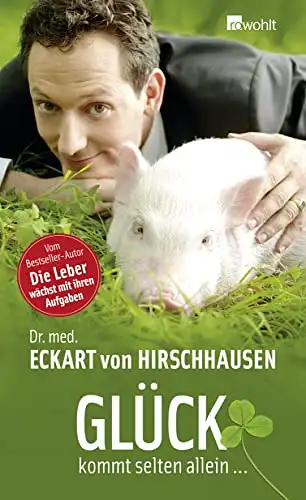 Dr. Eckart von Hirschhausen: Glück kommt selten allein. 