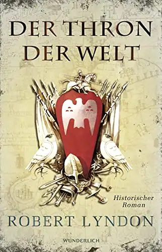 Lyndon, Robert: Der Thron der Welt - Historischer Roman. 