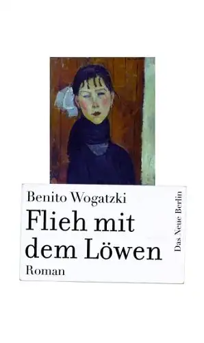 Wogatzki, Benito: Flieh mit dem Löwen. 