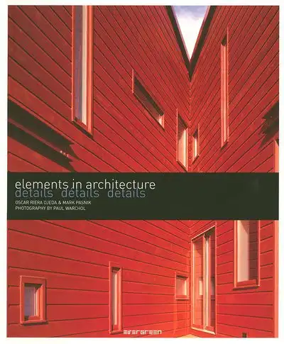 Oscar Riera Ojeda & Mark Pasnik: Elements in Architecture - Details  Détails - Details. 