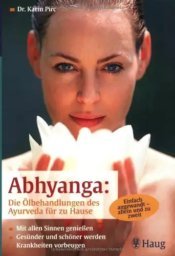 Dr. Karin Pirc: Abhyanga: Die Ölbehandlungen des Ayurveda für zu Hause. 