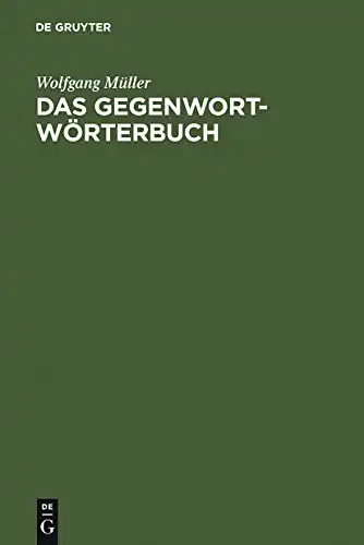 Müller, Wolfgang: Das Gegenwort-Wörterbuch - Ein Kontrastwörterbuch mit Gebrauchshinweisen. 