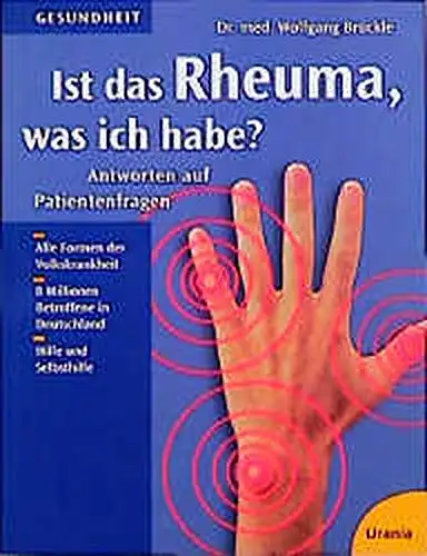 Dr. Med. Wolfgang Brückle: Ist das Rheuma. was ich habe? - Antworten auf Patientenfragen. 