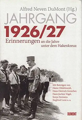 Alfred Neven DuMont (Hg.): Jahrgang 1926/27 - Erinnerungen an die Jahre unter dem Hakenkreuz. 
