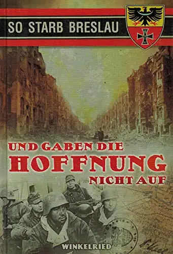 Georg Ralph Haas: So starb Breslau - Und gaben die Hoffnung nicht auf. 